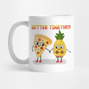 BETTER TOGETHER PINEAPPLE PIZZA Mug